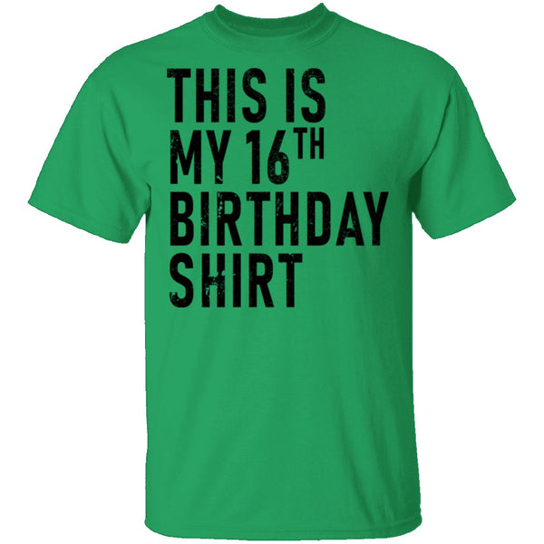 This Is My 16th Birthday Shirt T-Shirt CustomCat