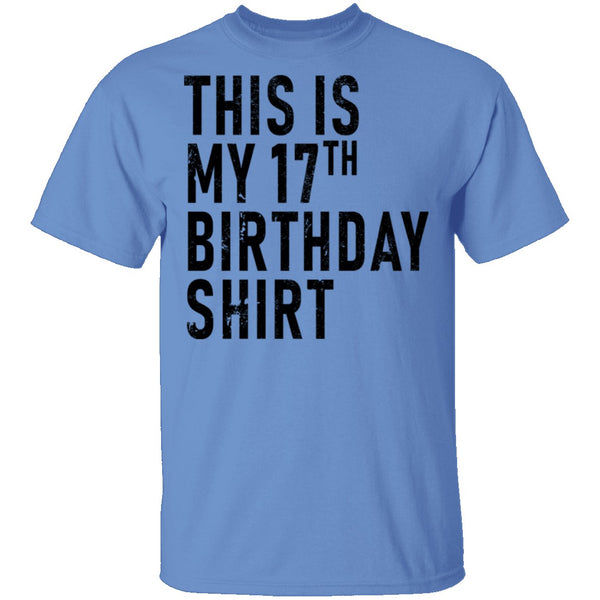 This Is My 17th Birthday Shirt T-Shirt CustomCat