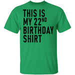This Is My 22th Birthday Shirt T-Shirt CustomCat