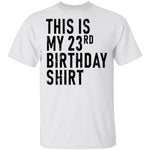 This Is My 23th Birthday Shirt T-Shirt CustomCat