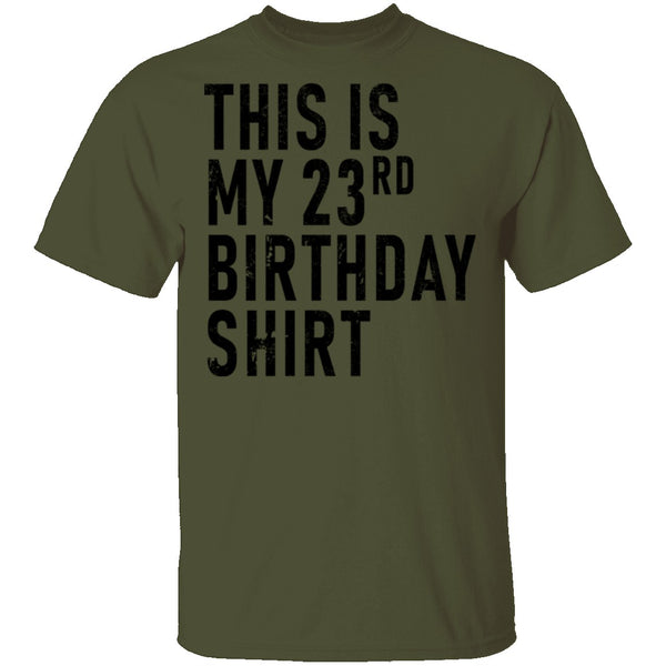 This Is My 23th Birthday Shirt T-Shirt CustomCat