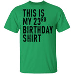 This Is My 23th Birthday Shirt T-Shirt CustomCat