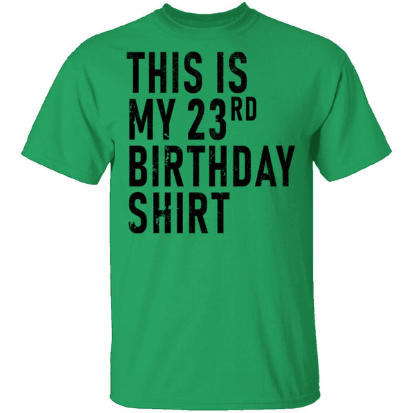 This Is My 23th Birthday Shirt T-Shirt CustomCat