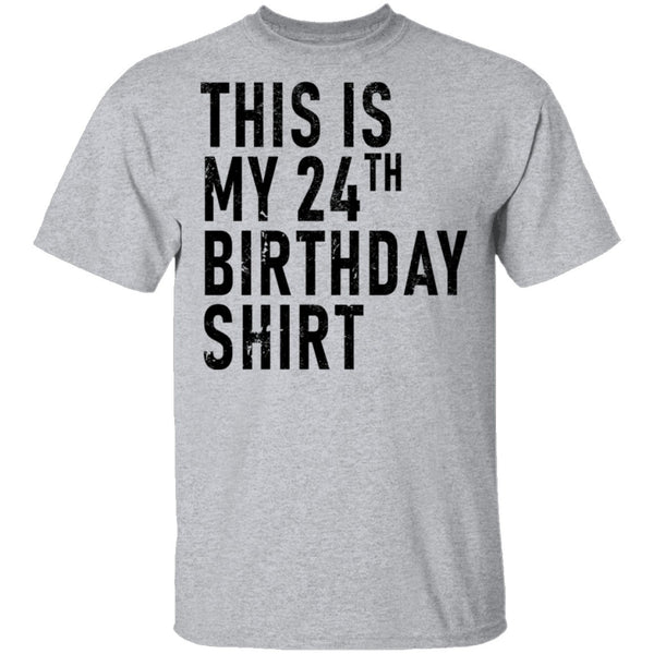 This Is My 24th Birthday Shirt T-Shirt CustomCat