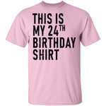 This Is My 24th Birthday Shirt T-Shirt CustomCat