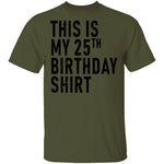This Is My 25th Birthday Shirt T-Shirt CustomCat