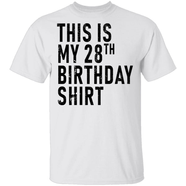 This Is My 28th Birthday Shirt T-Shirt CustomCat