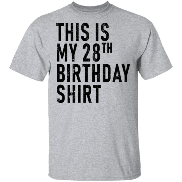 This Is My 28th Birthday Shirt T-Shirt CustomCat