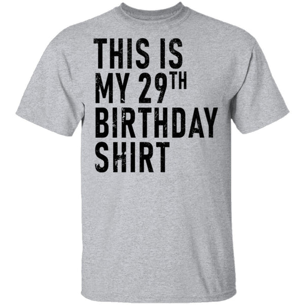 This Is My 29th Birthday Shirt T-Shirt CustomCat