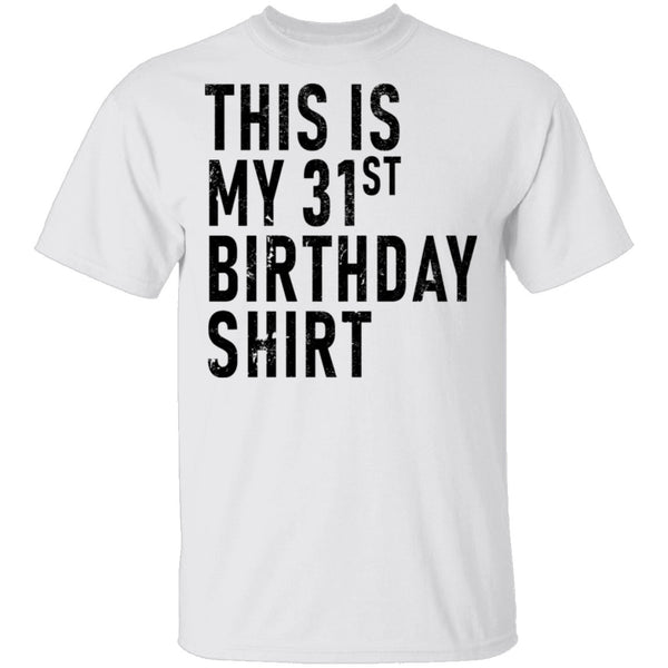 This Is My 31th Birthday Shirt T-Shirt CustomCat