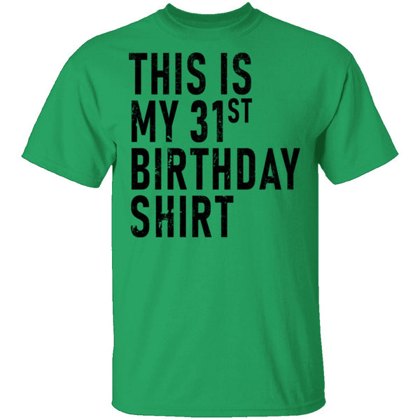 This Is My 31th Birthday Shirt T-Shirt CustomCat