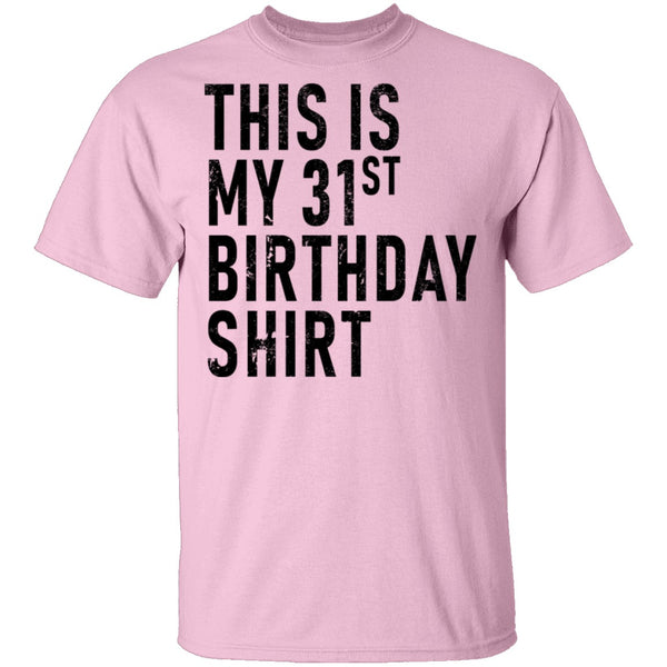 This Is My 31th Birthday Shirt T-Shirt CustomCat