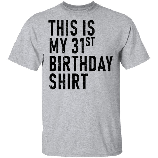 This Is My 31th Birthday Shirt T-Shirt CustomCat