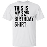 This Is My 32th Birthday Shirt T-Shirt CustomCat