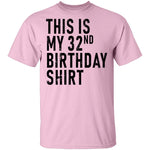 This Is My 32th Birthday Shirt T-Shirt CustomCat