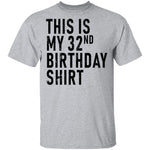 This Is My 32th Birthday Shirt T-Shirt CustomCat