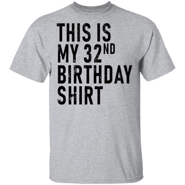 This Is My 32th Birthday Shirt T-Shirt CustomCat