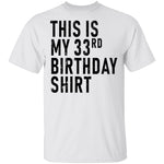 This Is My 33th Birthday Shirt T-Shirt CustomCat