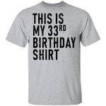 This Is My 33th Birthday Shirt T-Shirt CustomCat