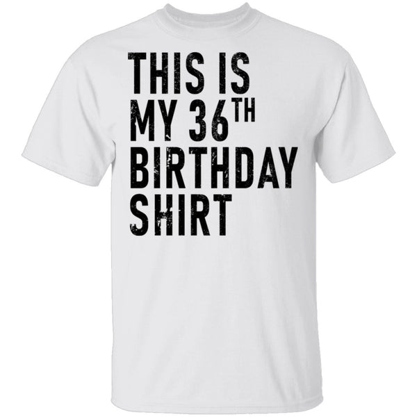 This Is My 36th Birthday Shirt T-Shirt CustomCat