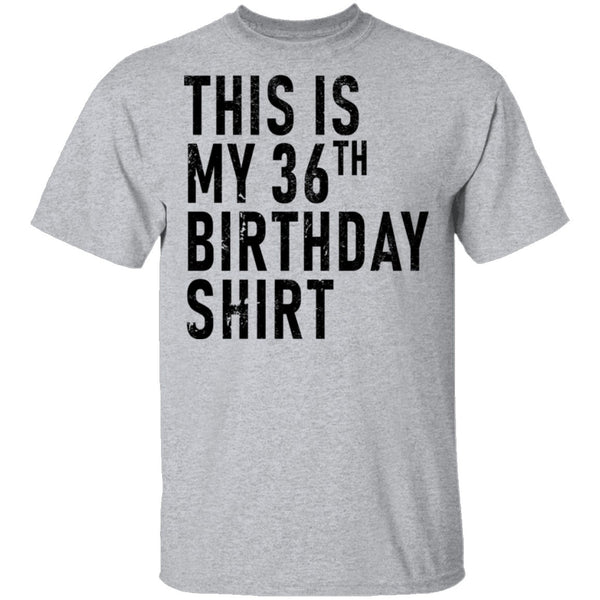 This Is My 36th Birthday Shirt T-Shirt CustomCat