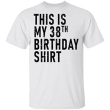 This Is My 38th Birthday Shirt T-Shirt