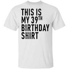 This Is My 39th Birthday Shirt T-Shirt