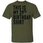 This Is My 39th Birthday Shirt T-Shirt CustomCat
