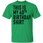 This Is My 40th Birthday Shirt T-Shirt CustomCat