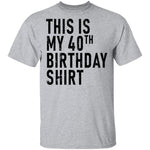 This Is My 40th Birthday Shirt T-Shirt CustomCat