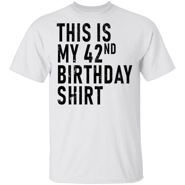 This Is My 42th Birthday Shirt T-Shirt CustomCat
