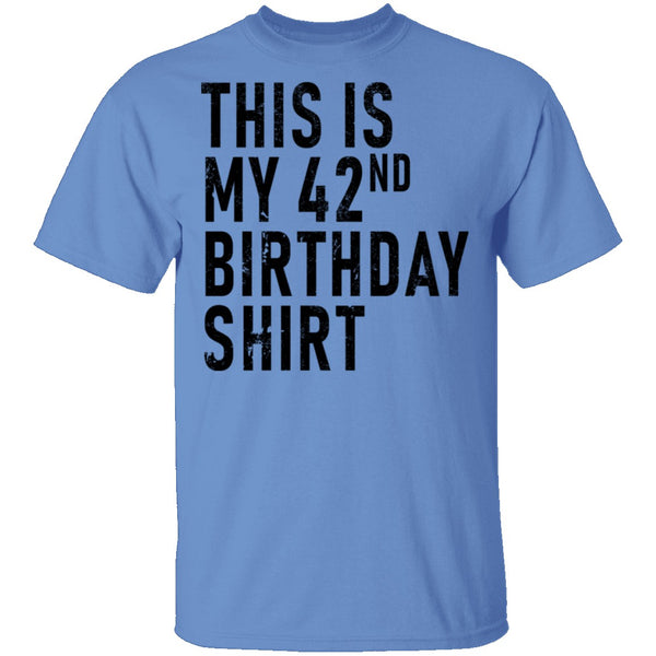 This Is My 42th Birthday Shirt T-Shirt CustomCat