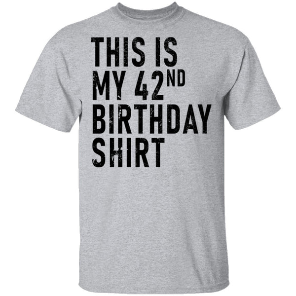 This Is My 42th Birthday Shirt T-Shirt CustomCat