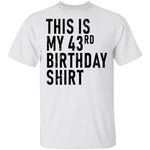 This Is My 43th Birthday Shirt T-Shirt CustomCat