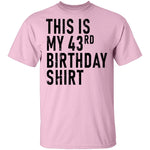 This Is My 43th Birthday Shirt T-Shirt CustomCat