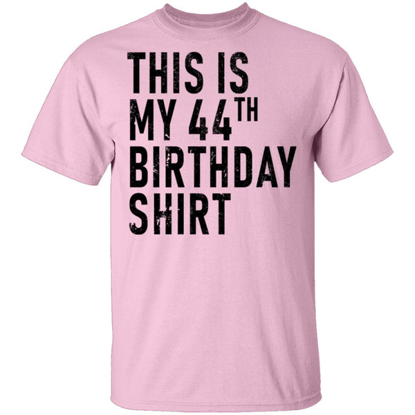 This Is My 44th Birthday Shirt T-Shirt CustomCat
