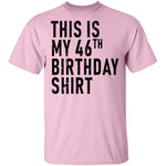 This Is My 46th Birthday Shirt T-Shirt CustomCat