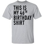 This Is My 46th Birthday Shirt T-Shirt CustomCat