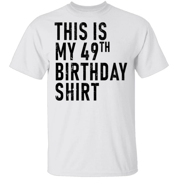 This Is My 49th Birthday Shirt T-Shirt CustomCat