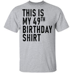 This Is My 49th Birthday Shirt T-Shirt CustomCat