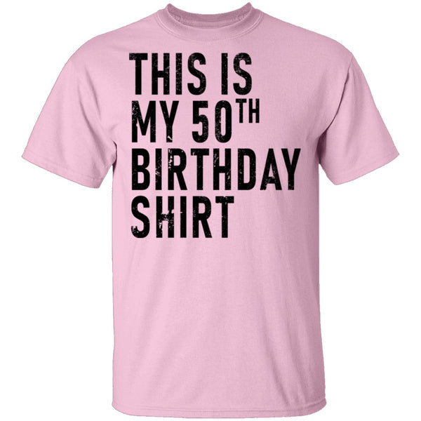 This Is My 50th Birthday Shirt T-Shirt CustomCat