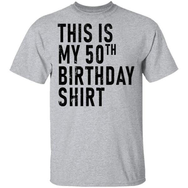 This Is My 50th Birthday Shirt T-Shirt CustomCat