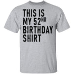This Is My 52th Birthday Shirt T-Shirt CustomCat