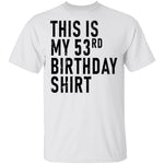 This Is My 53th Birthday Shirt T-Shirt CustomCat