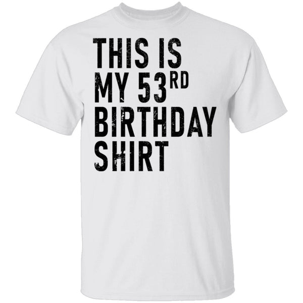 This Is My 53th Birthday Shirt T-Shirt CustomCat