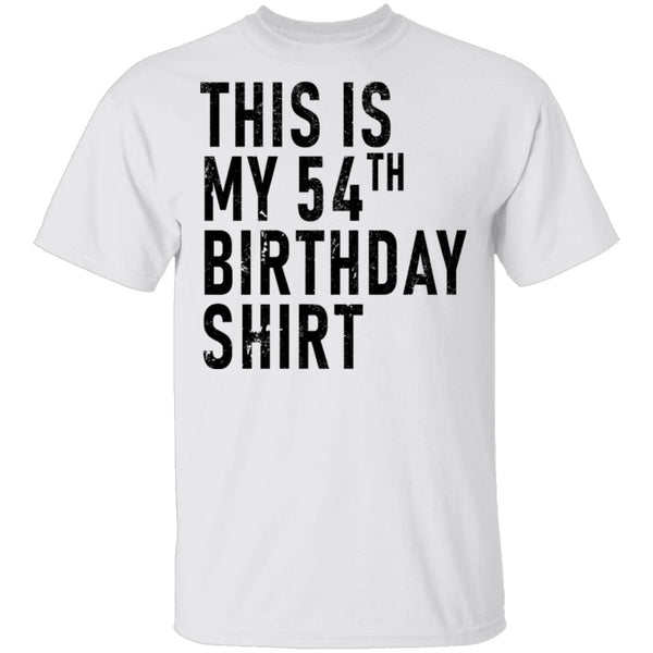 This Is My 54th Birthday Shirt T-Shirt CustomCat