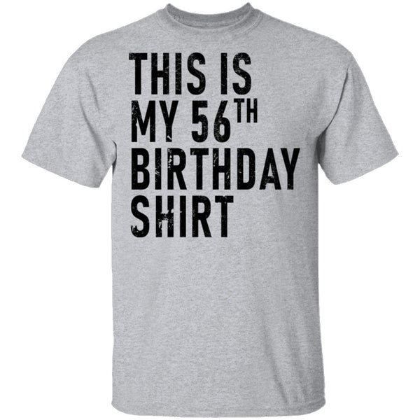 This Is My 56th Birthday Shirt T-Shirt CustomCat