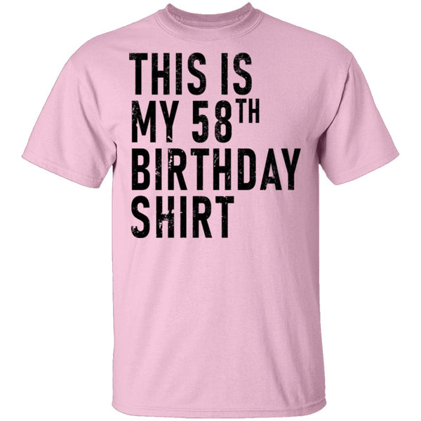 This Is My 58th Birthday Shirt T-Shirt CustomCat