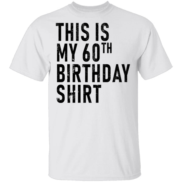 This Is My 60th Birthday Shirt T-Shirt CustomCat