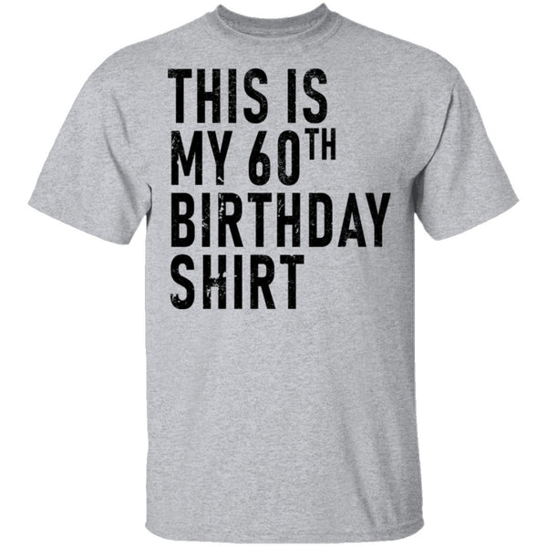 This Is My 60th Birthday Shirt T-Shirt CustomCat